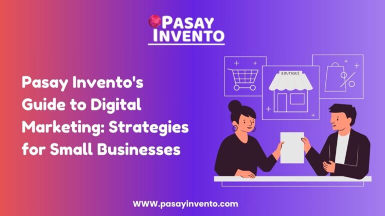 Pasay Invento’s Guide to Digital Marketing: Strategies for Small Businesses