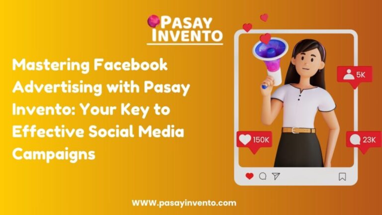 Mastering Facebook Advertising with Pasay Invento: Your Key to Effective Social Media Campaigns