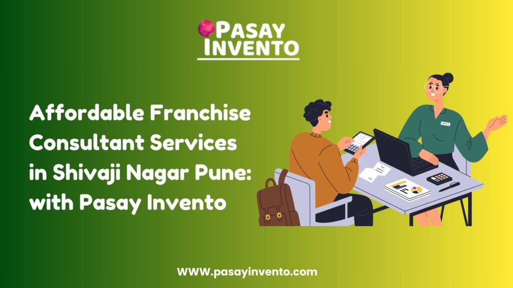 Affordable Franchise Consultant Services in Shivaji Nagar Pune: with Pasay Invento